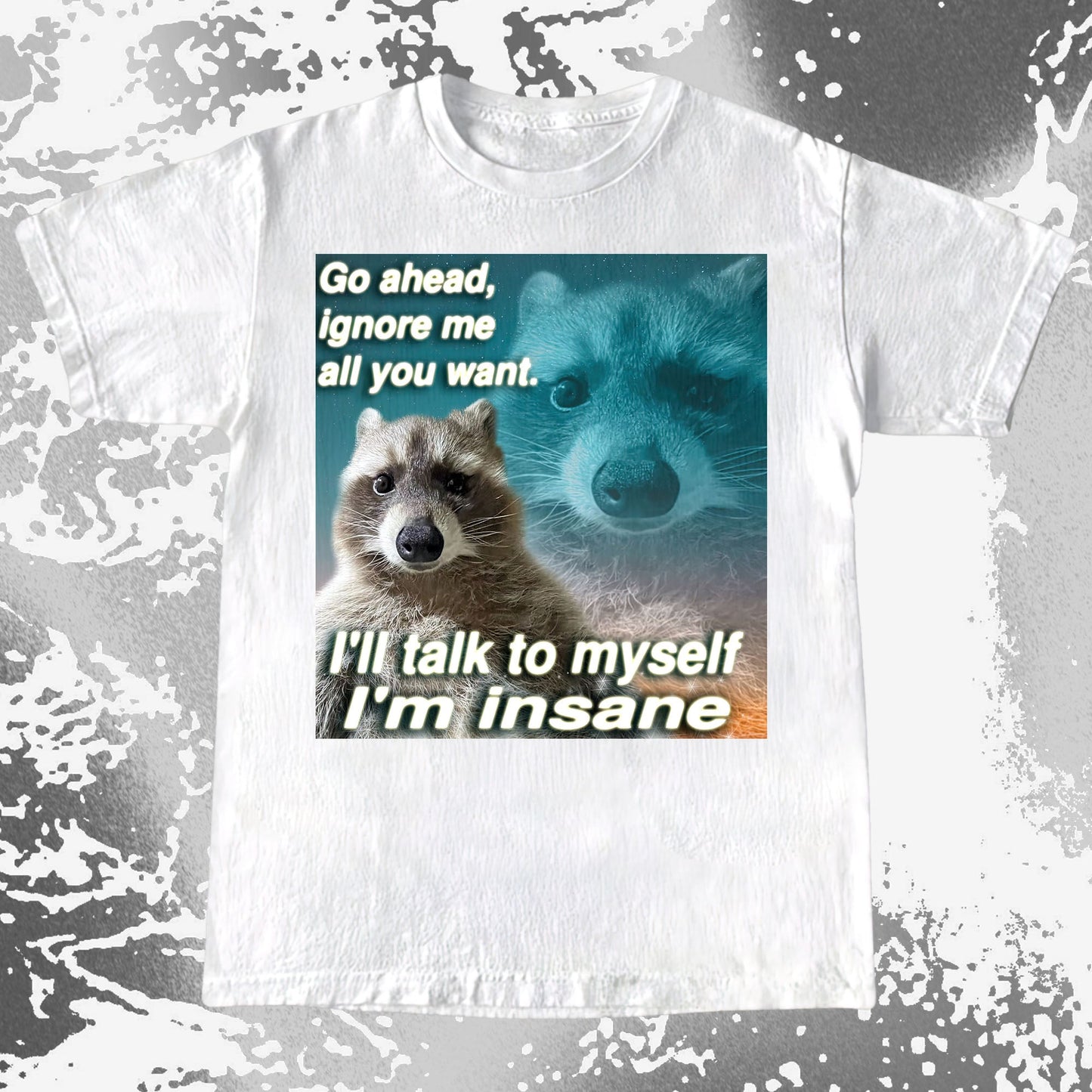 Go Ahead Ignore Me Raccoon T-Shirt – I'll Talk to Myself, funny meme tee gift (view 3)