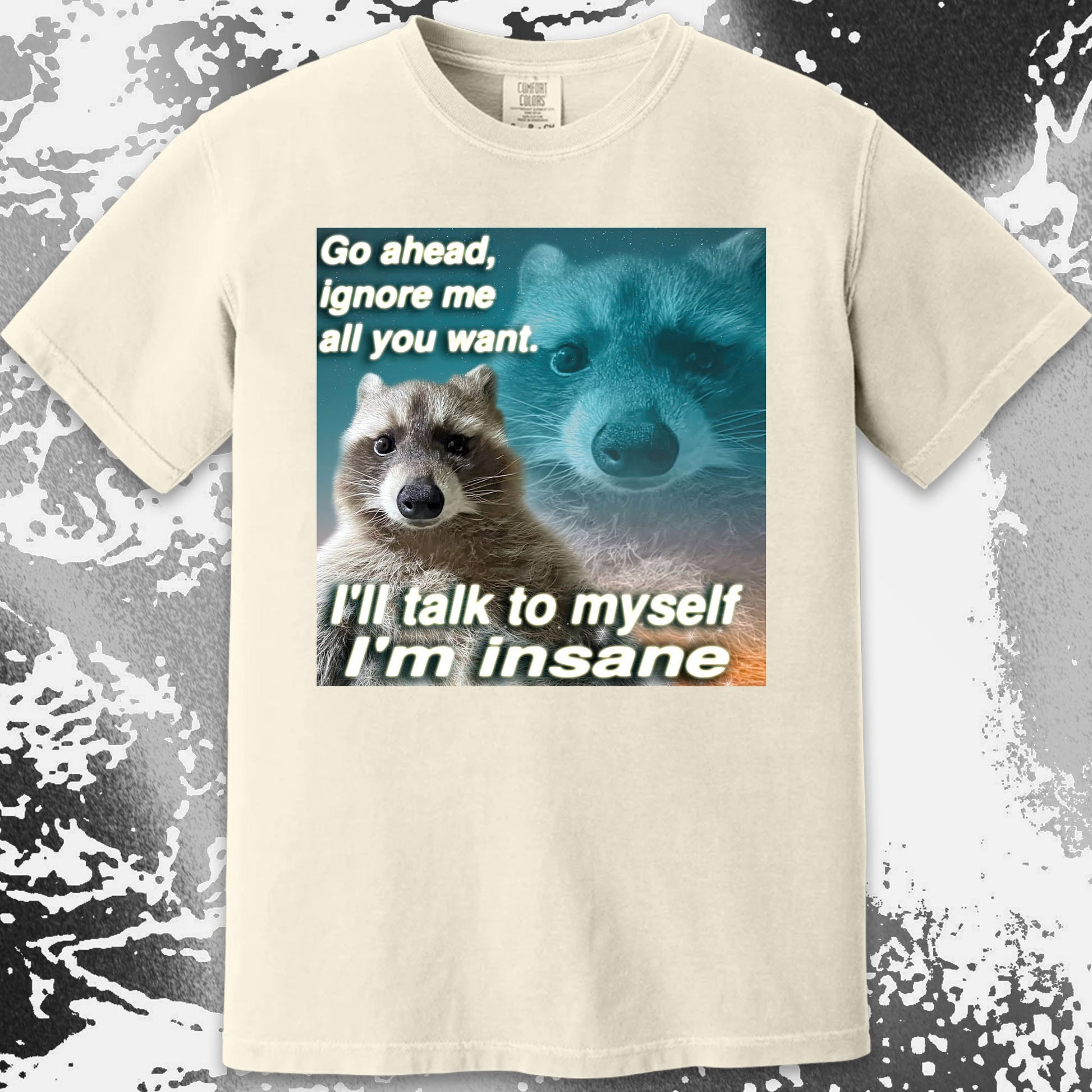 Go Ahead Ignore Me Raccoon T-Shirt – I'll Talk to Myself, funny meme tee gift (view 4)