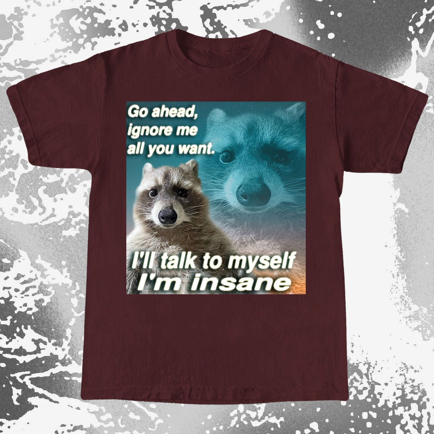 Go Ahead Ignore Me Raccoon T-Shirt – I'll Talk to Myself, funny meme tee gift (view 6)
