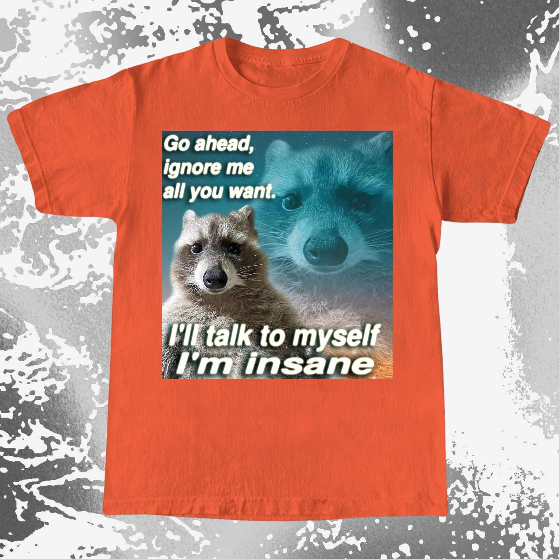 Go Ahead Ignore Me Raccoon T-Shirt – I'll Talk to Myself, funny meme tee gift (view 9)