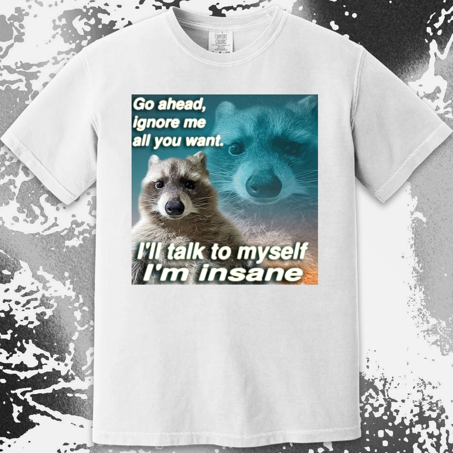 Go Ahead Ignore Me Raccoon T-Shirt – I'll Talk to Myself, funny meme tee gift (view 12)