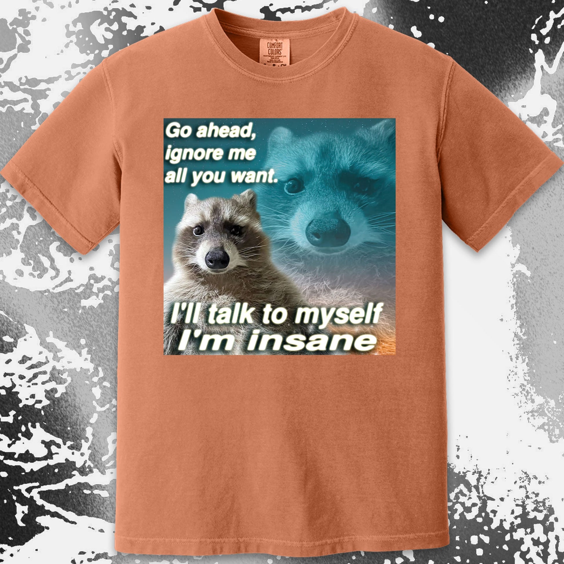 Go Ahead Ignore Me Raccoon T-Shirt – I'll Talk to Myself, funny meme tee gift (view 13)