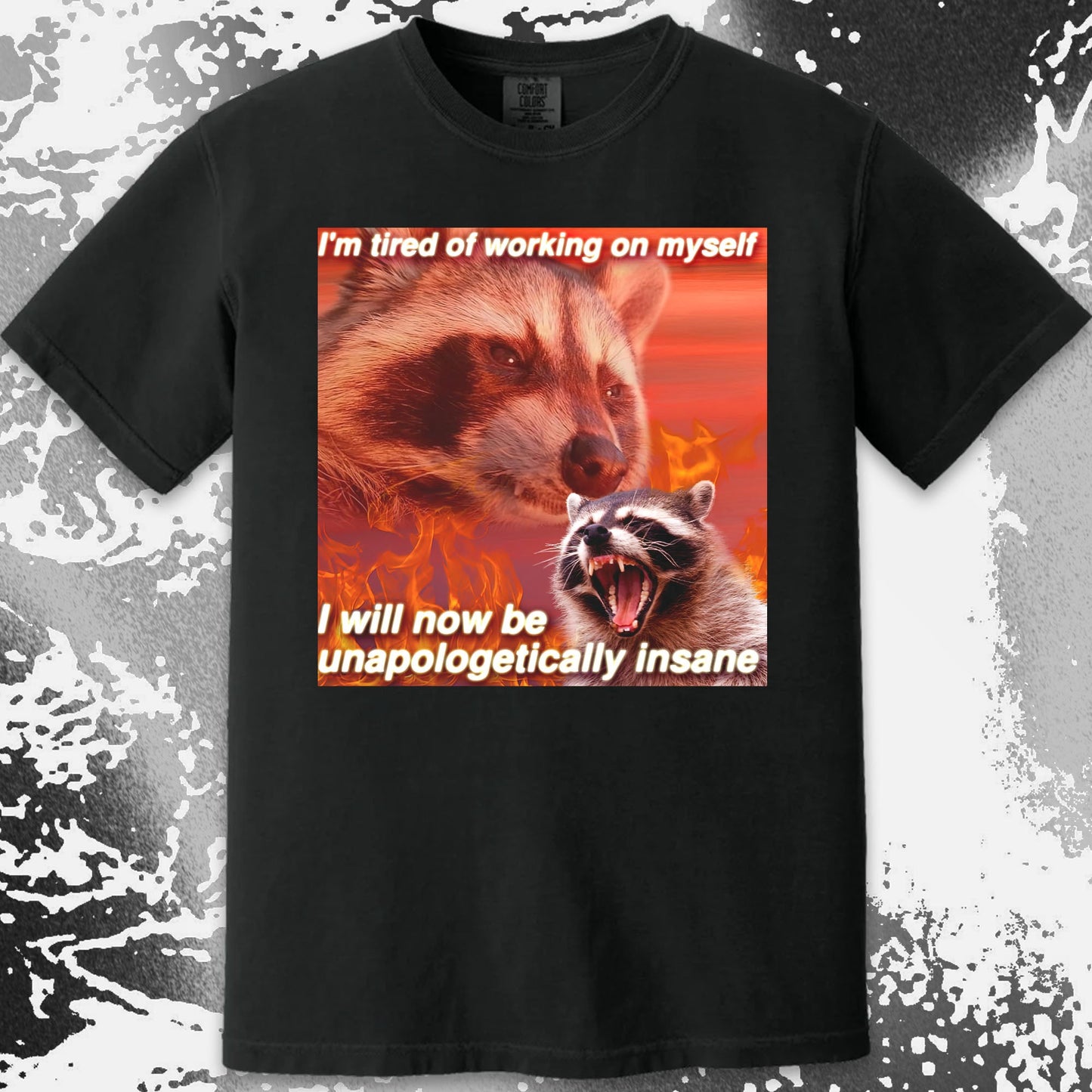 I'm Tired of Working on Myself Raccoon T-Shirt – Unapologetically Insane, funny meme tee gift (view 4)