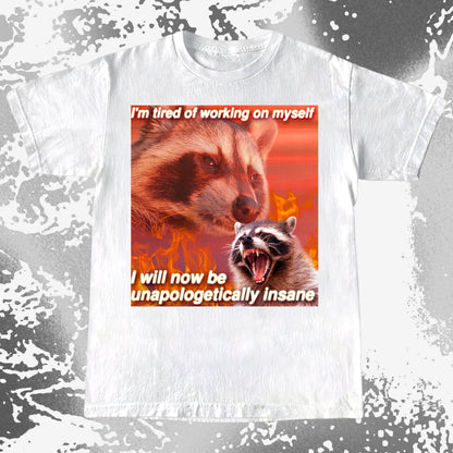 I'm Tired of Working on Myself Raccoon T-Shirt – Unapologetically Insane, funny meme tee gift (view 9)