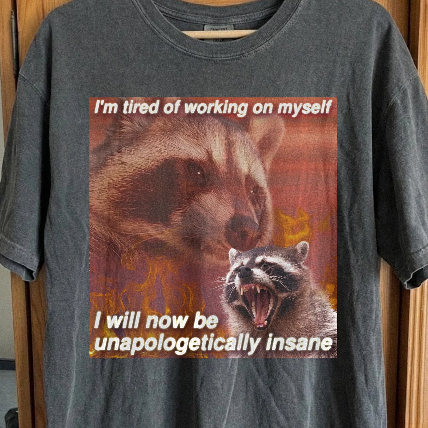 I'm Tired of Working on Myself Raccoon T-Shirt – Unapologetically Insane, funny meme tee gift