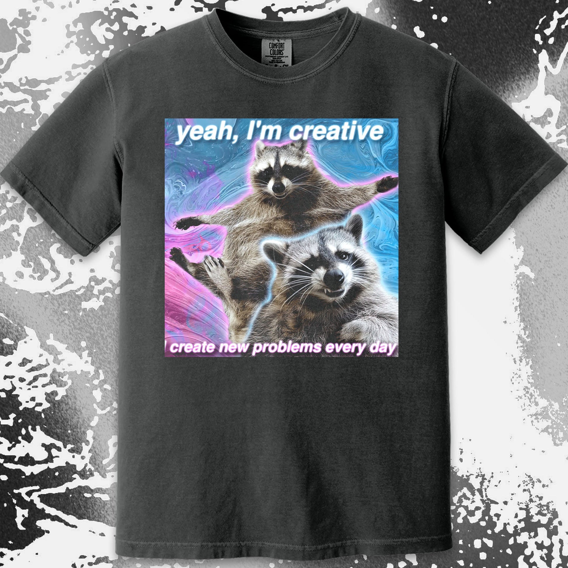 Yeah I'm Creative Raccoon T-Shirt – I Create New Problems, funny meme tee gift (view 9)