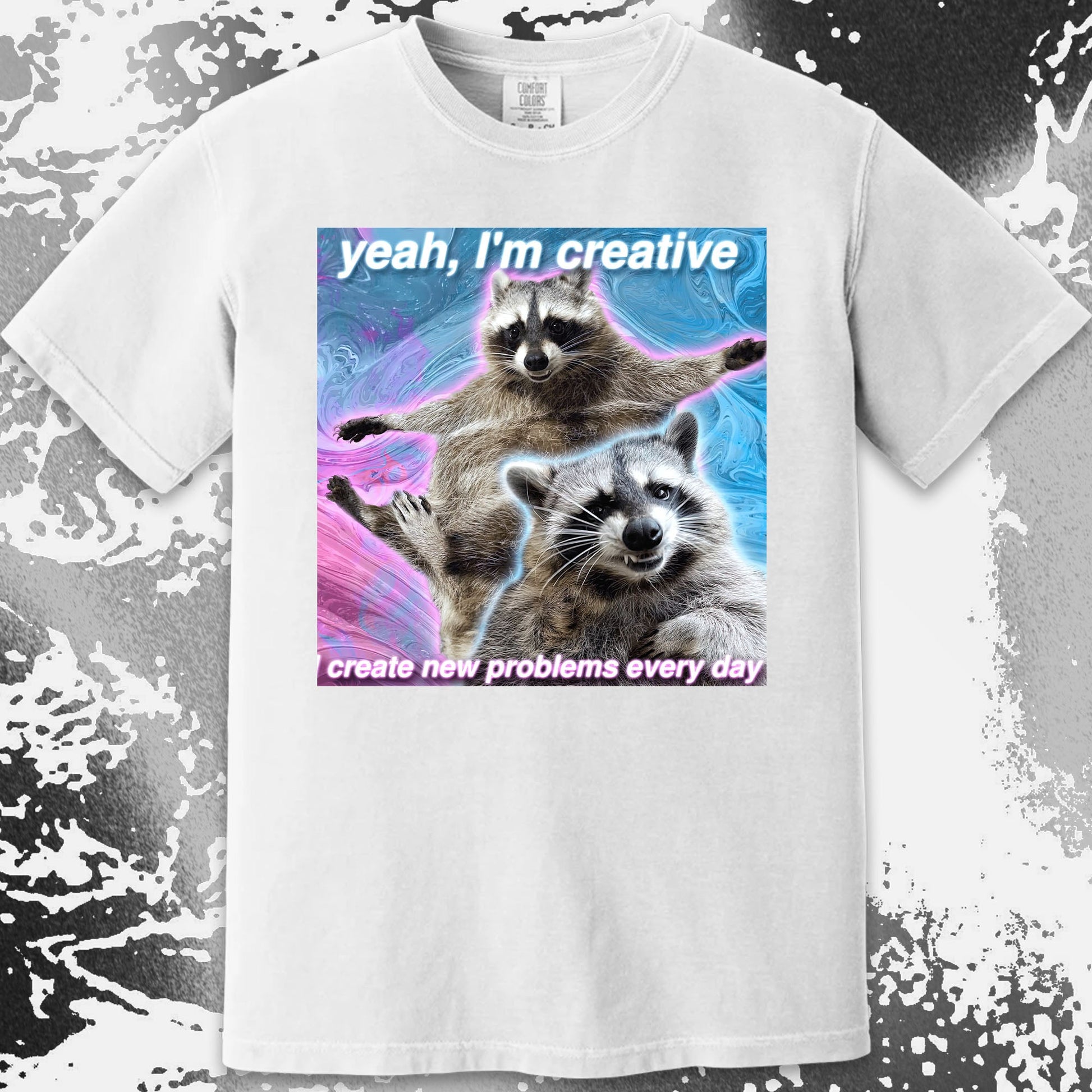 Yeah I'm Creative Raccoon T-Shirt – I Create New Problems, funny meme tee gift (view 11)
