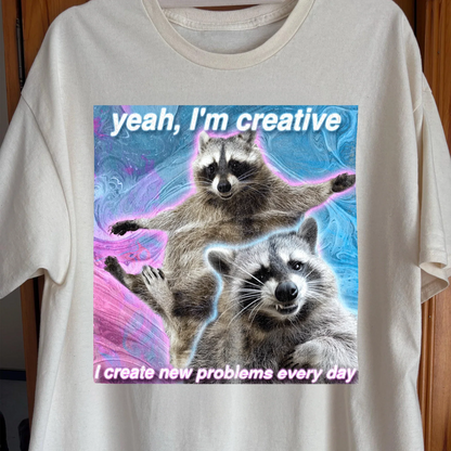 Yeah I'm Creative Raccoon T-Shirt – I Create New Problems, funny meme tee gift (view 2)