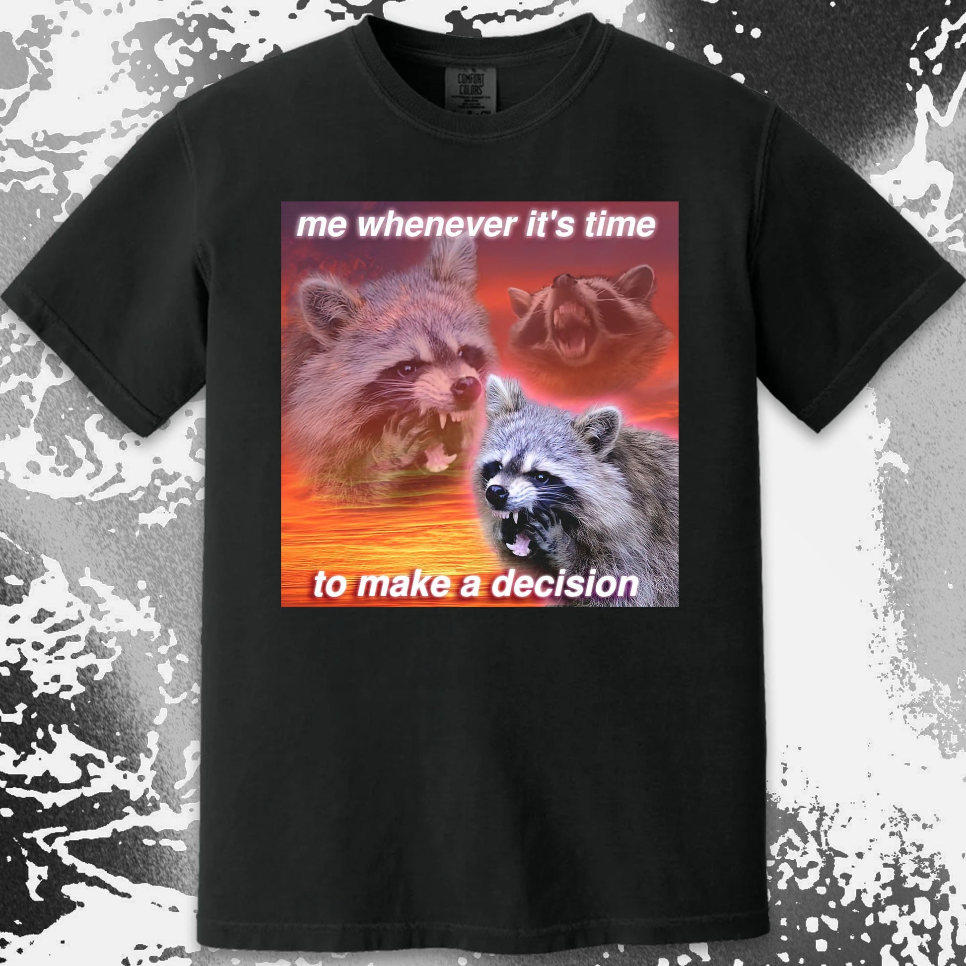 Decision Making Raccoon T-Shirt – Me Whenever It's Time, funny meme tee gift (view 14)