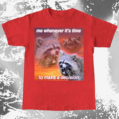 Decision Making Raccoon T-Shirt – Me Whenever It's Time, funny meme tee gift (view 17)