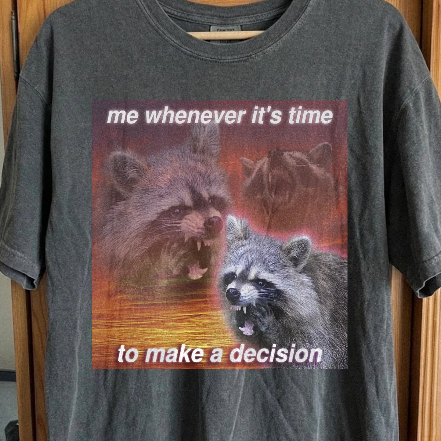 Decision Making Raccoon T-Shirt – Me Whenever It's Time, funny meme tee gift