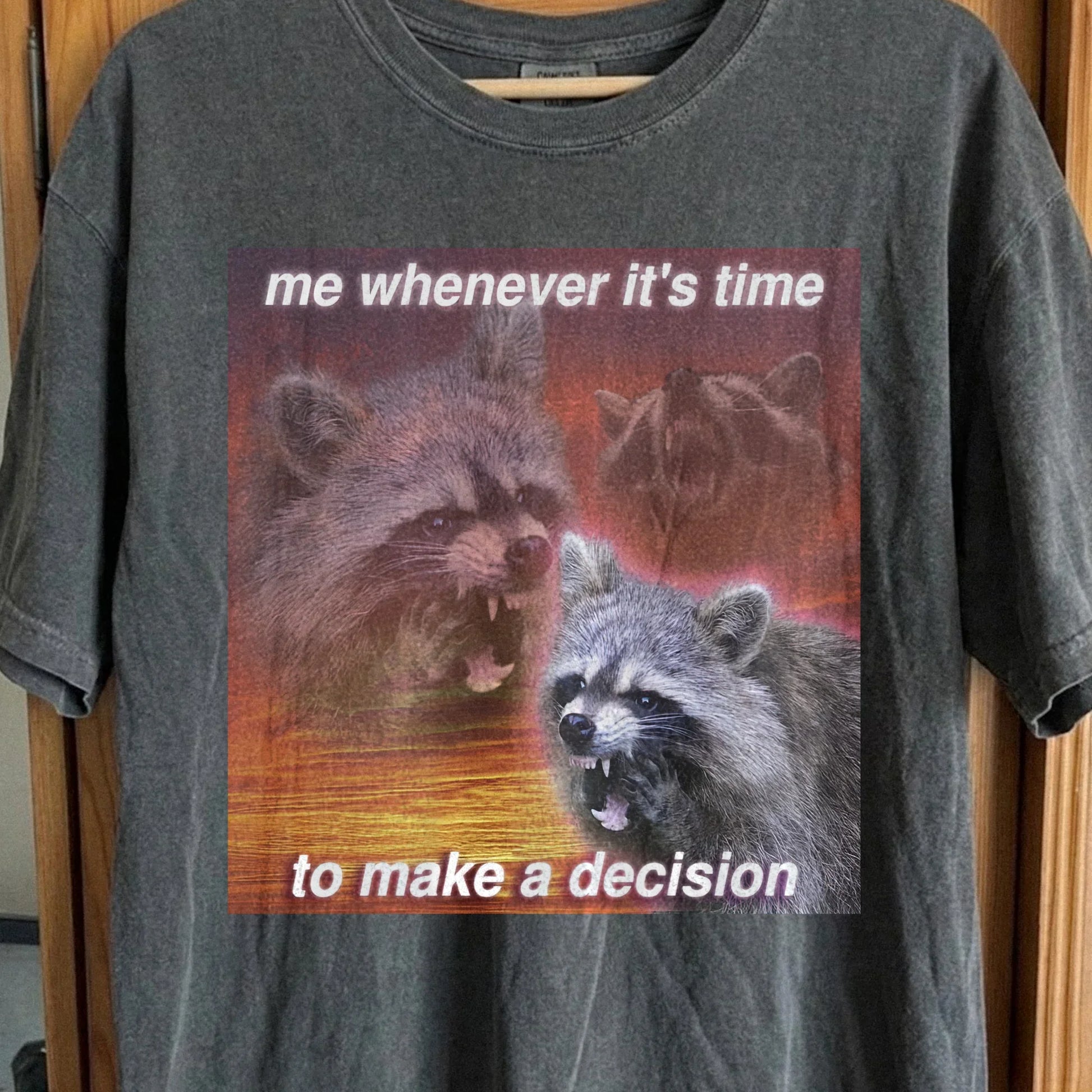 Decision Making Raccoon T-Shirt – Me Whenever It's Time, funny meme tee gift