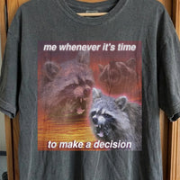 Decision Making Raccoon T-Shirt – Me Whenever It's Time, funny meme tee gift