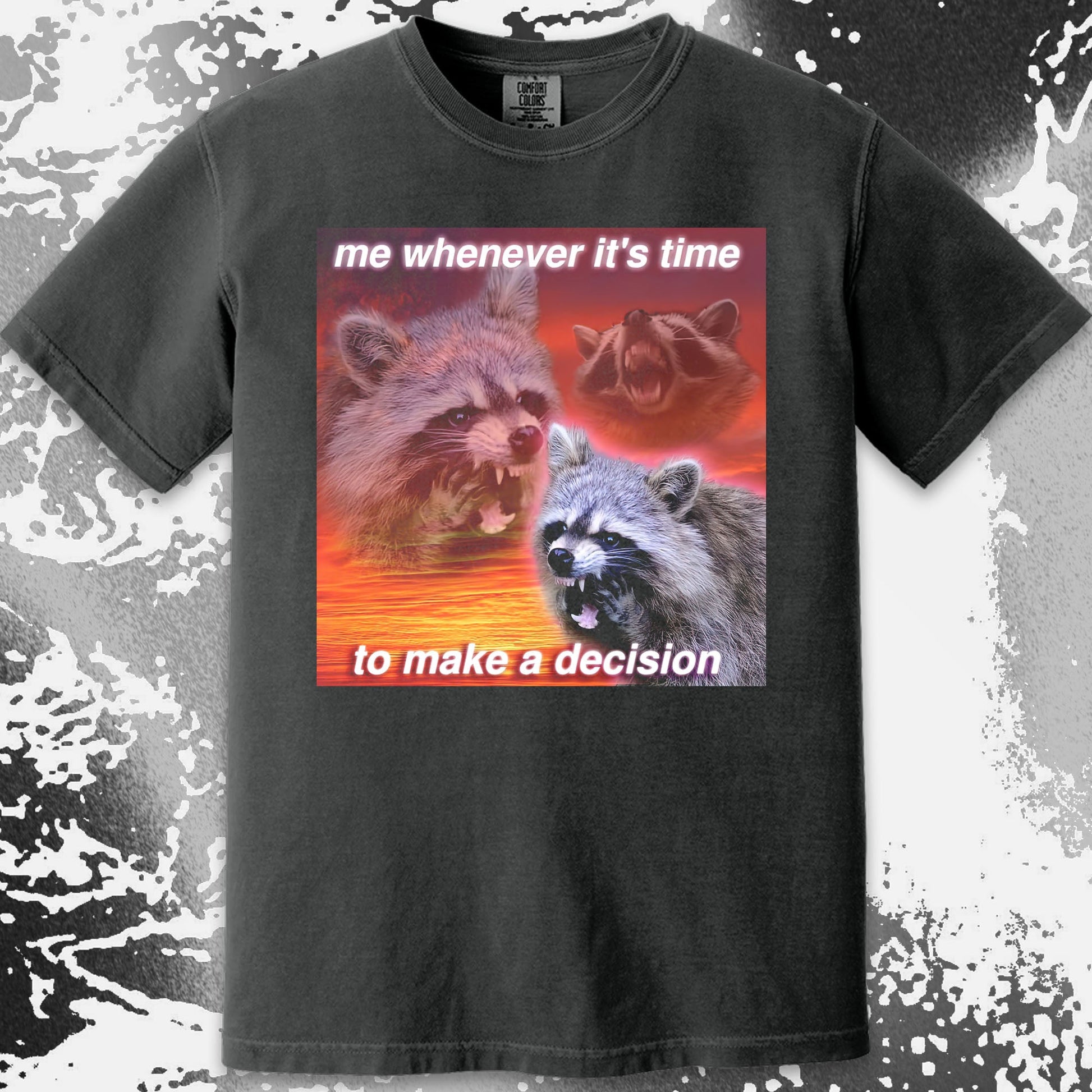 Decision Making Raccoon T-Shirt – Me Whenever It's Time, funny meme tee gift (view 10)