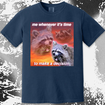 Decision Making Raccoon T-Shirt – Me Whenever It's Time, funny meme tee gift (view 11)