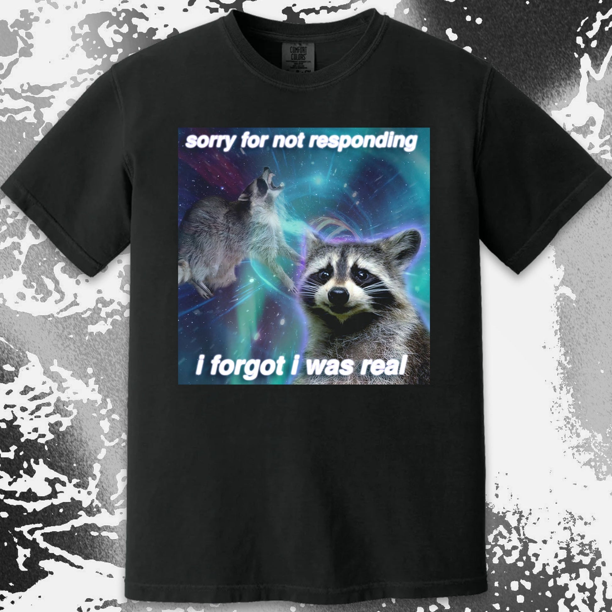 Sorry for Not Responding Raccoon T-Shirt – I Forgot I Was Real, funny meme tee gift (view 13)