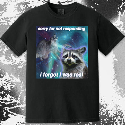 Sorry for Not Responding Raccoon T-Shirt – I Forgot I Was Real, funny meme tee gift (view 13)