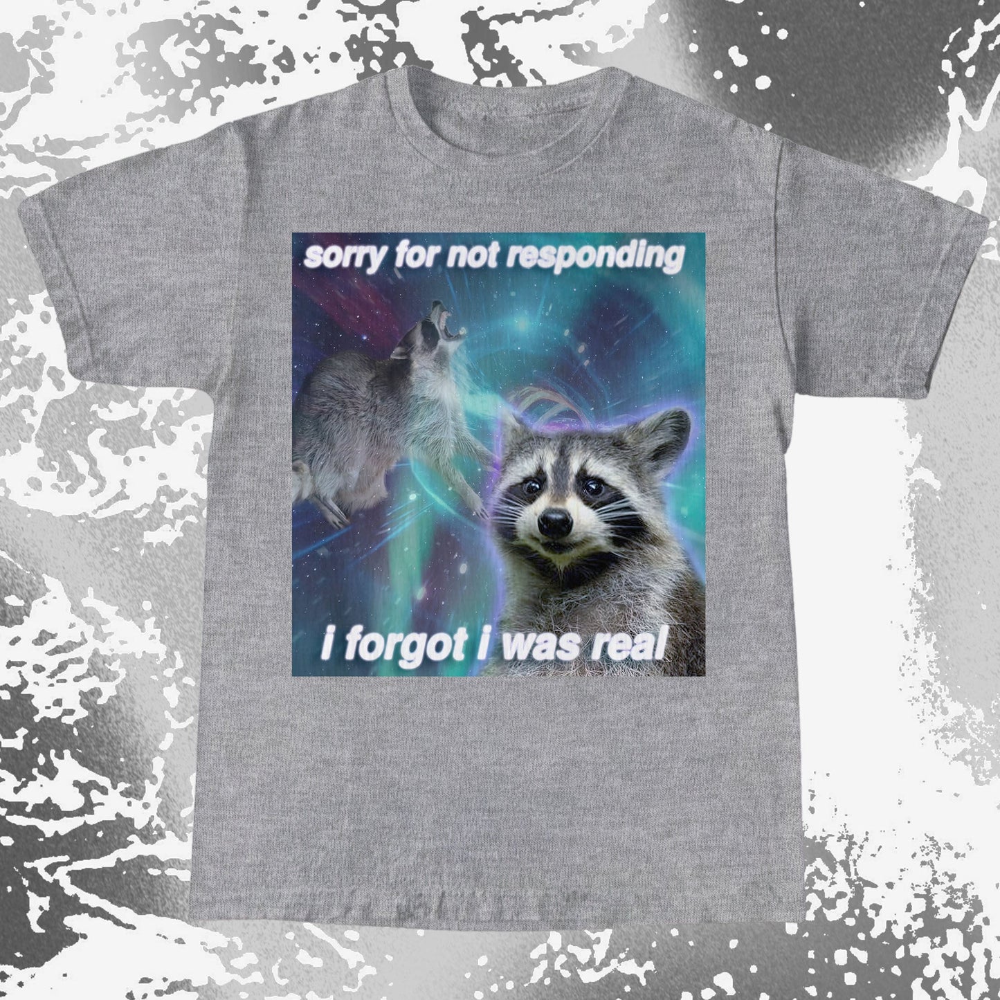 Sorry for Not Responding Raccoon T-Shirt – I Forgot I Was Real, funny meme tee gift (view 17)