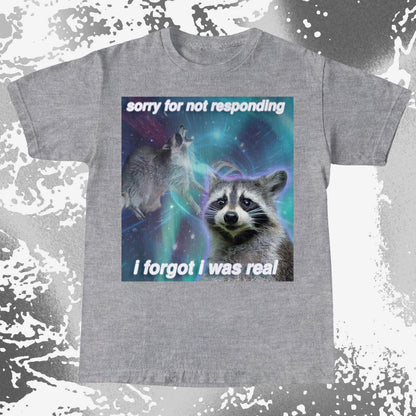 Sorry for Not Responding Raccoon T-Shirt – I Forgot I Was Real, funny meme tee gift (view 17)