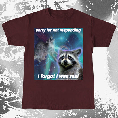 Sorry for Not Responding Raccoon T-Shirt – I Forgot I Was Real, funny meme tee gift (view 5)