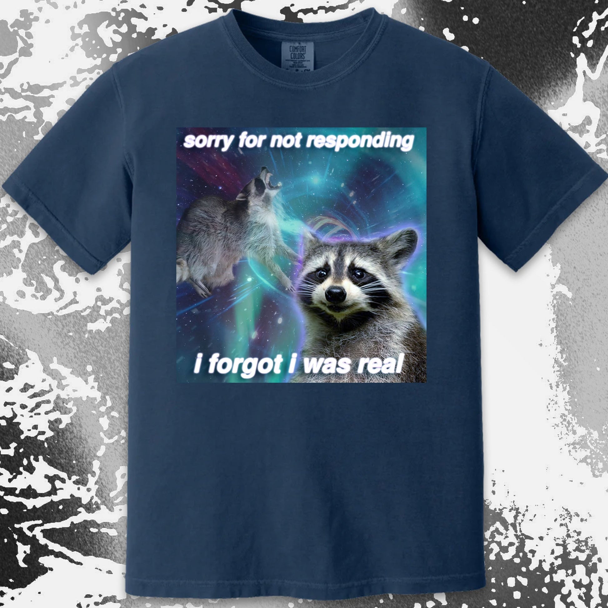 Sorry for Not Responding Raccoon T-Shirt – I Forgot I Was Real, funny meme tee gift (view 10)