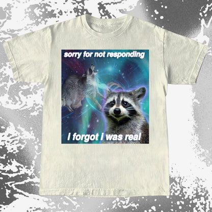 Sorry for Not Responding Raccoon T-Shirt – I Forgot I Was Real, funny meme tee gift (view 4)