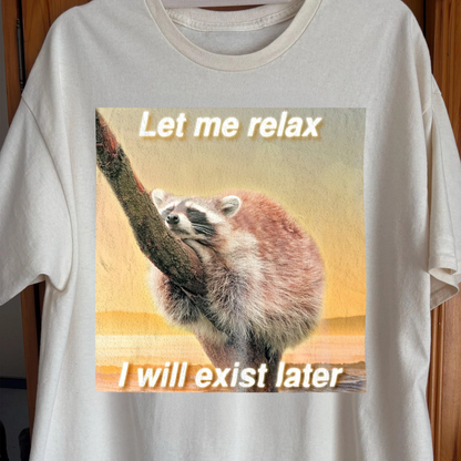 Let Me Relax Raccoon T-Shirt, funny meme tee gift (view 2)