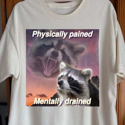 Physically Pained Mentally Drained Raccoon T-Shirt, funny meme tee gift (view 2)