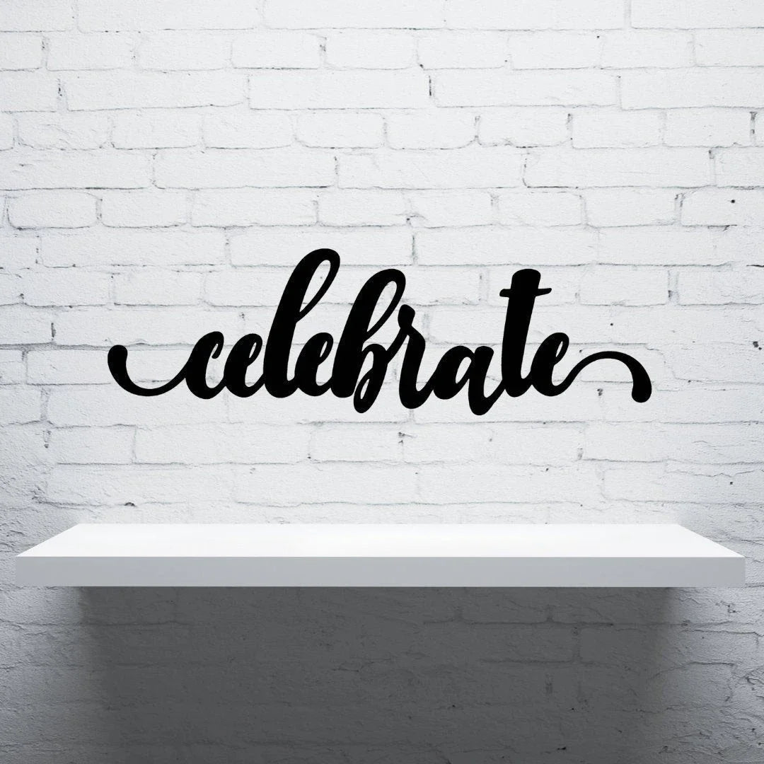 Celebrate Sign Cut Metal Sign Wall Decor Metal Sign Metal Art - 8 inches - metal sign