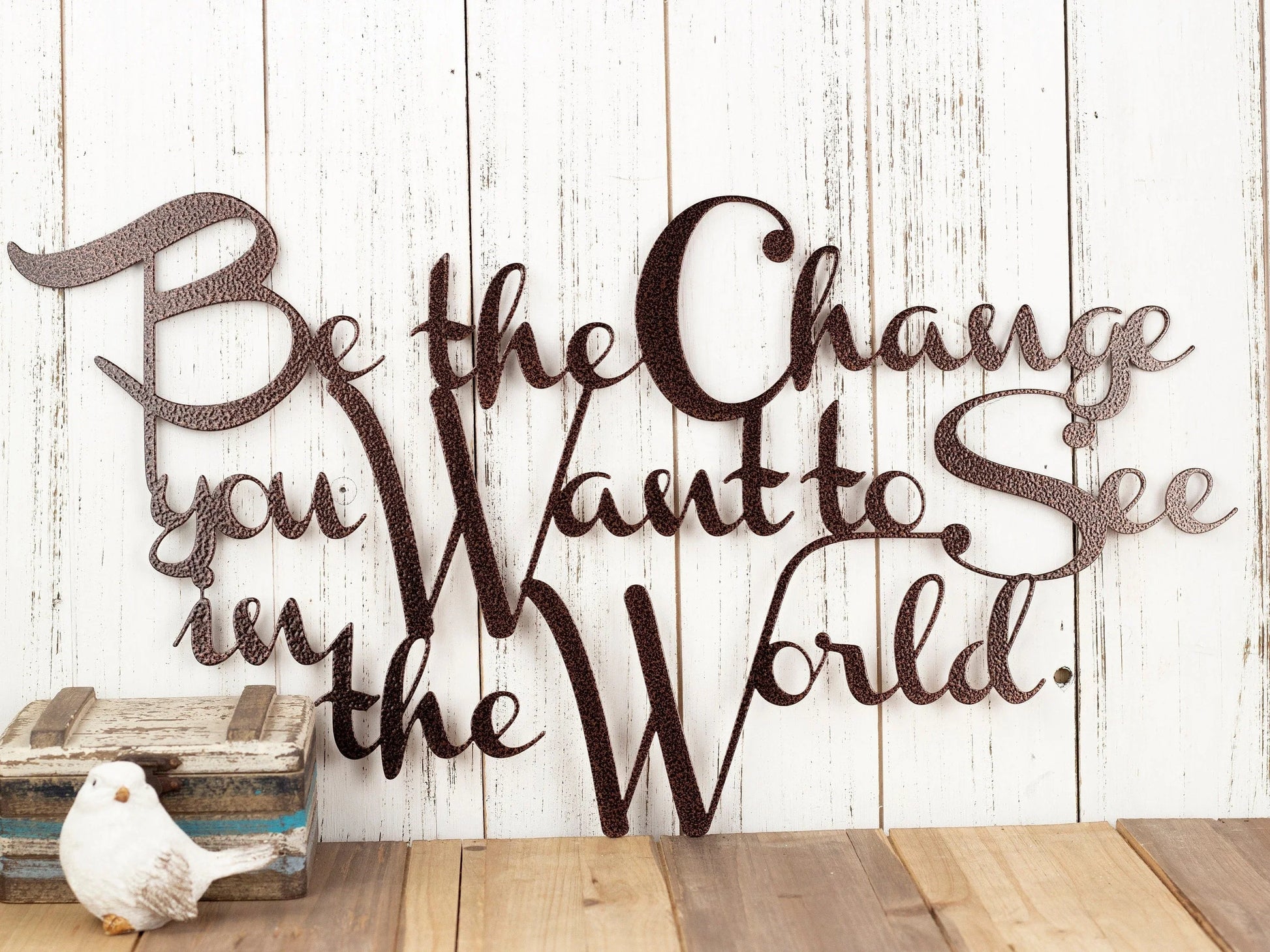 Be The Change You Want To See In The World Metal Sign Copper Outdoor Sign Metal Wall Decor - 8 inches - metal sign
