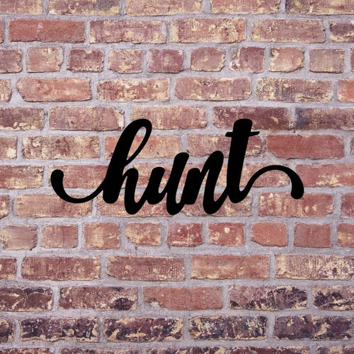 Hunt Sign Cut Metal Sign Wall Decor Metal Sign Metal Art - 8 inches - metal sign