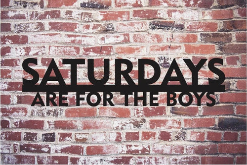 Saturdays Are For The Boys Metal Steel Art Cut Metal Sign - 8 inches - metal sign