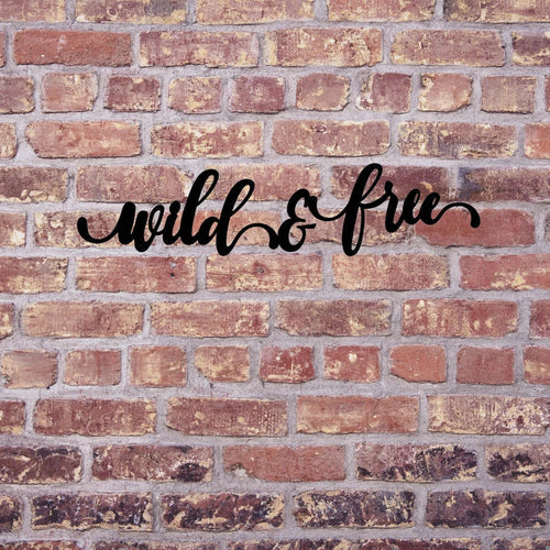 Wild & Free Sign Cut Metal Sign Wall Decor Metal Sign Metal Art - 8 inches - metal sign