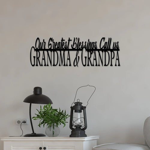 Grandparents Sign Our Greatest Blessings Call Us Grandma And Grandpa Metal Wall Quote Grandma Gift Grandpa Quote Grandkids Cutout - 8 inches - metal sign