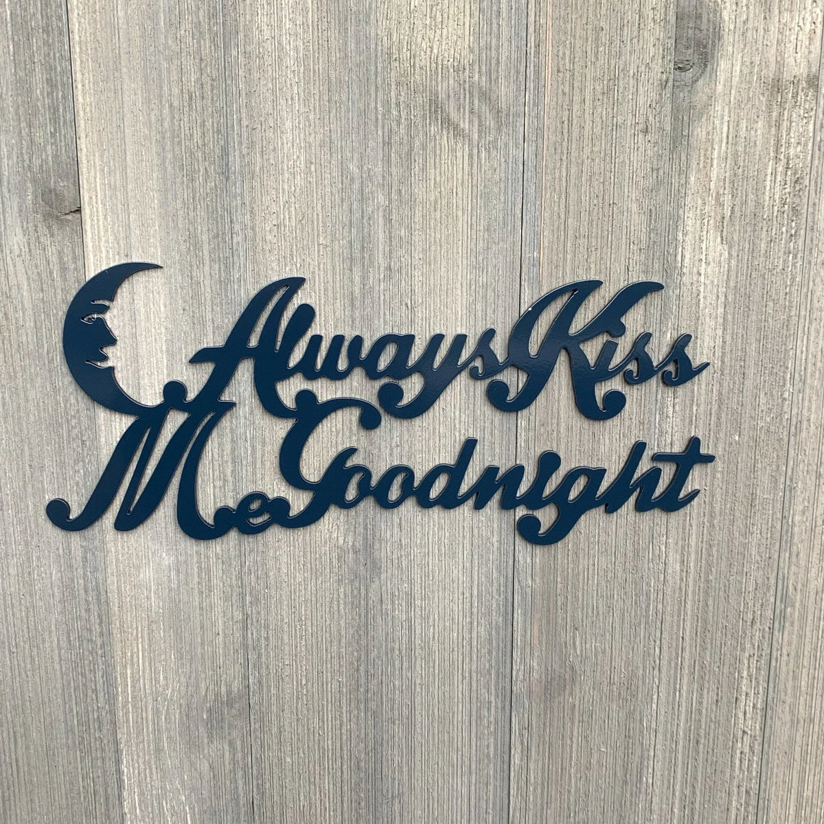 Always Kiss Me Goodnight Metal Sign Cutout Cut Metal Sign Wall Metal Art - 8 inches - metal sign