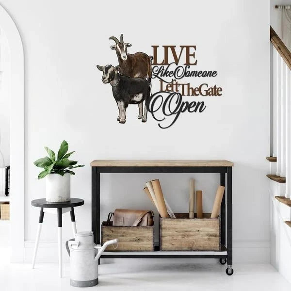 Goat Live Like Someone Left The Gate Open Cut Metal Sign Cut Metal Sign - 8 inches - metal sign