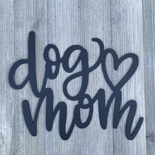 Dog Mom Metal Sign Cutout Cut Metal Sign Wall Metal Art - 8 inches - metal sign