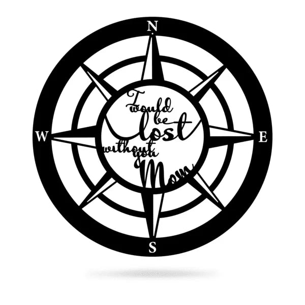 Lost Without Mom Compass Type B Cut Metal Sign Metal House Sign - 8 inches - metal sign