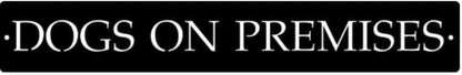 Metal Dogs On Premises Sign In Gorgeous Patina With Baked On Clear Coat Or Black Or Silver Powder Coat Metal House Sign - 8 inches - metal sign