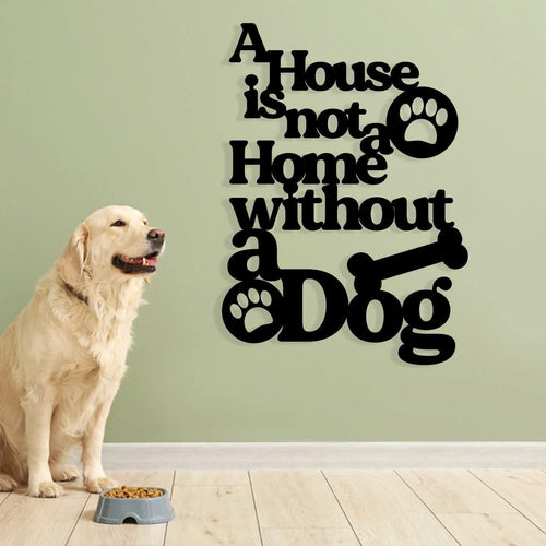 A House Is Not Home Without A Dog Metal Wall Nation Dog Day Gift Sign For Dog Lover House Decor Dog Mom Gift Metal Signs Art - 8 inches - metal sign
