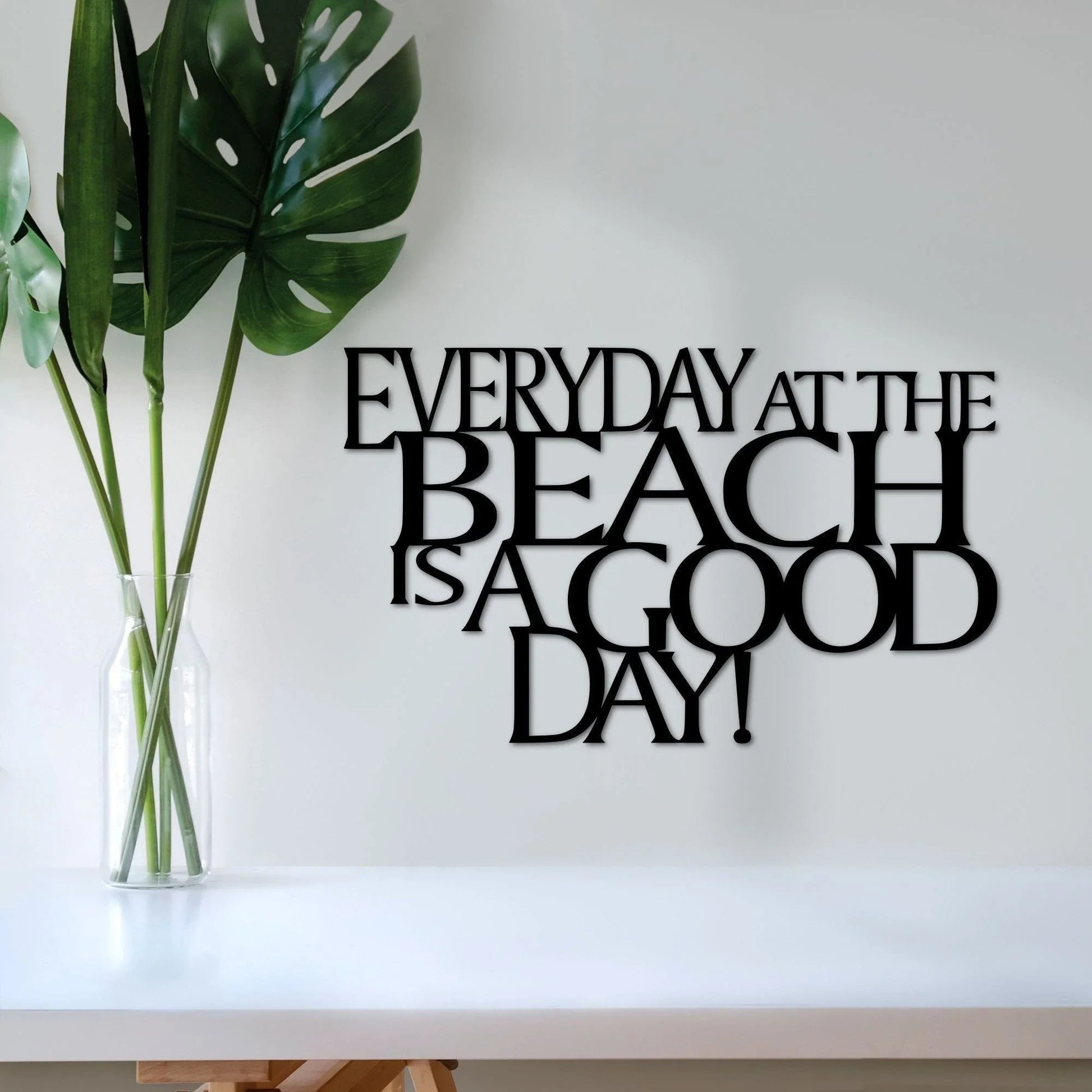 Beach Sign Everyday At The Beach Is A Good Day Metal Wall Quote Beach Decor Vacation Home Wall Hanging Steel Beach House Saying - 8 inches - metal sign