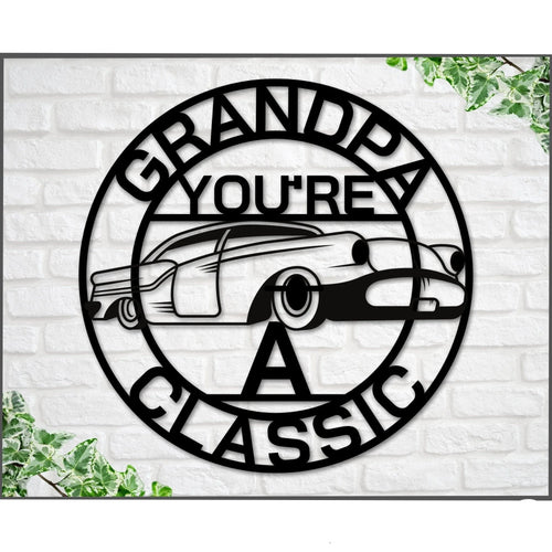 Grandpa Sign Grandpa You're A Classic Gift For Grandpa Metal Sign Gift For Dad Classic Car Sign Classic Truck Sign Gift For Dad - 8 inches - metal sign