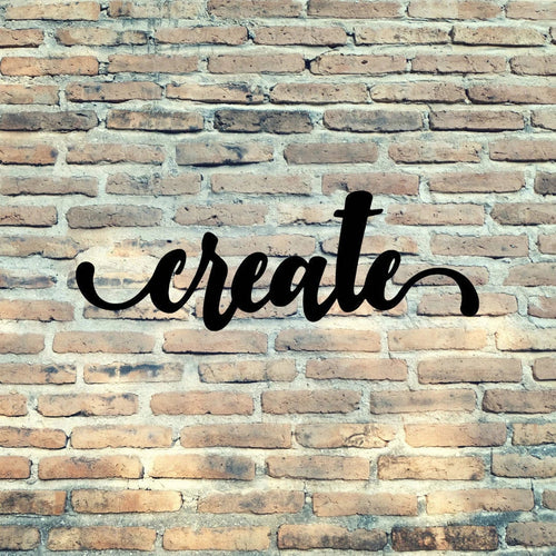 Create Sign Cut Metal Sign Wall Decor Metal Sign Metal Art - 8 inches - metal sign