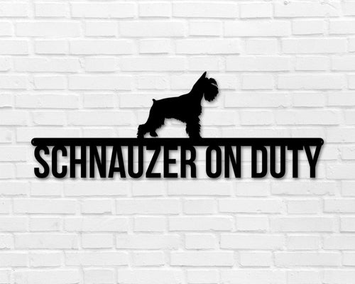 Schnauzer On Duty Schnauzer Metal Sign Dog Sign Dog Lover Sign Gift For Pet Owner Dog On Duty Sign Dog Wall Art - 8 inches - metal sign