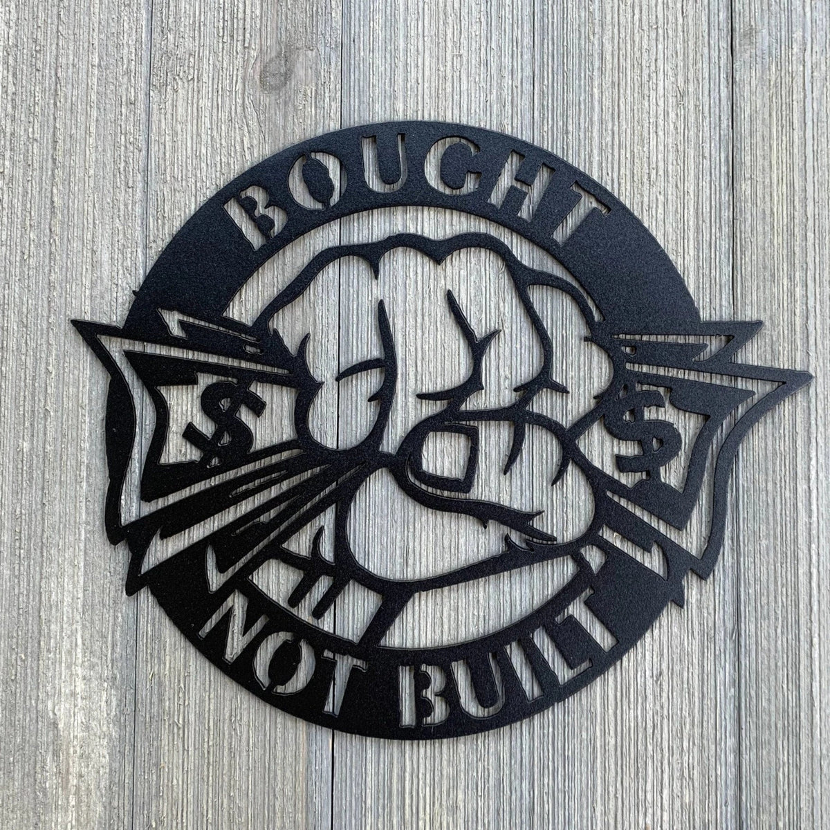 Bought Not Built Metal Sign Cutout Cut Metal Sign Wall Metal Art - 8 inches - metal sign