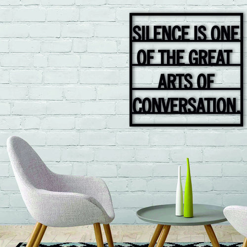 Silence Is One Of The Great Arts Of Conversation Signs With Sayings Inspirational Quotes Motivational Quote - 8 inches - metal sign