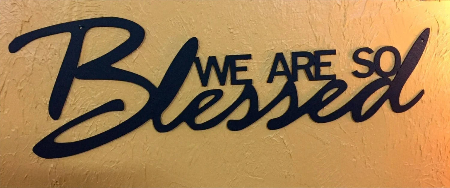 Beautiful Inspirational Metal We Are So Blessed Metal House Sign - 8 inches - metal sign