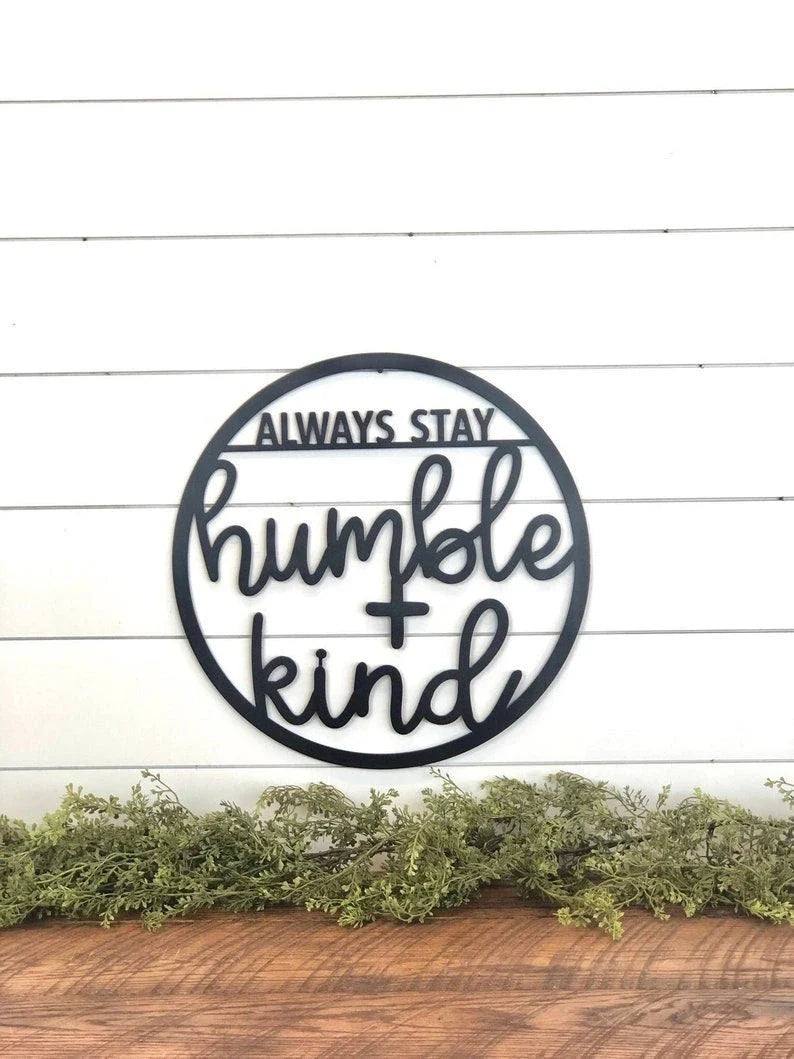 Always Stay Humble And Kind Family Sign Living Room Decor Metal Decor Metal Sign Nursery Decor - 8 inches - metal sign