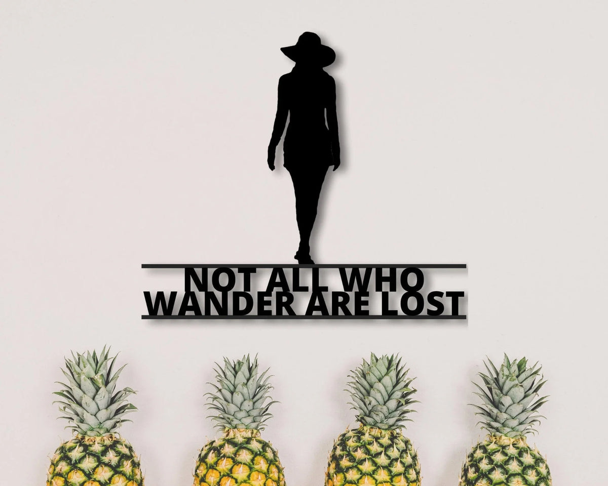 Girl Metal Sign Not All Who Wander Are Lost Wander Lost Wall Hanging Wall Decor Metal Art Metalwork Gift For Her Anniversary Gift - 8 inches - metal sign