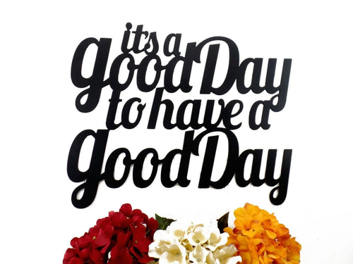 It's A Good Day To Have A Good Day Metal Sign Black Metal Wall Decor Sign Signage - metal sign